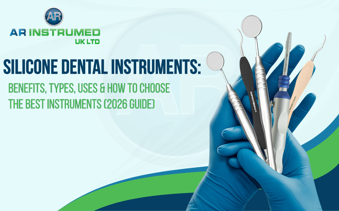 Silicone Dental Instruments: Benefits, Types, Uses & How to Choose the Best Instruments (2026 Guide)