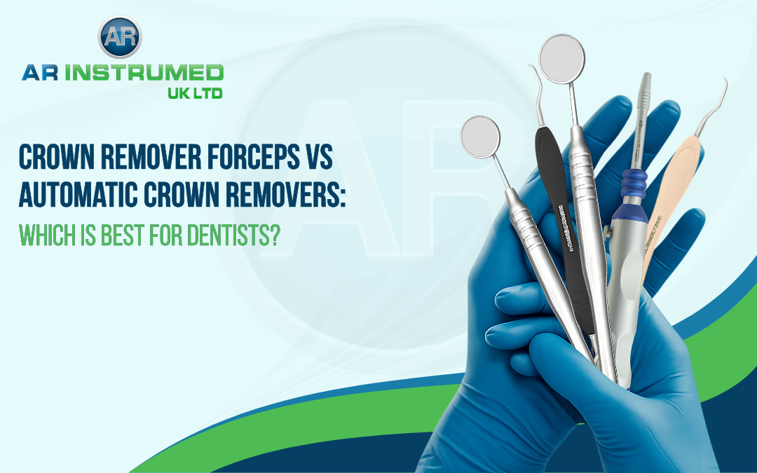 Crown Remover Forceps vs Automatic Crown Removers: Which Is Best for Dentists?