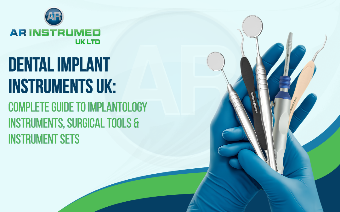 Dental Implant Instruments UK: Complete Guide to Implantology Instruments, Surgical Tools & Instrument Sets